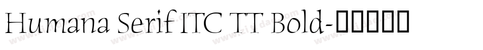 Humana Serif ITC TT Bold字体转换